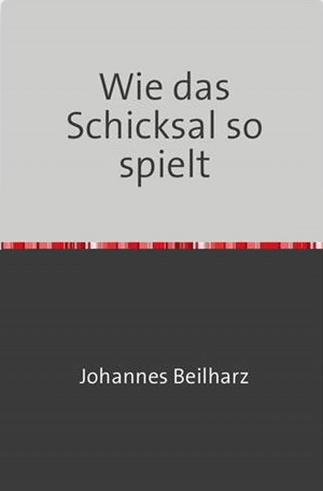 Johannes Beilharz / Wie das Schicksal so spielt